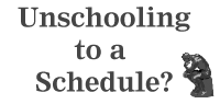 Unschooling to a Schedule?